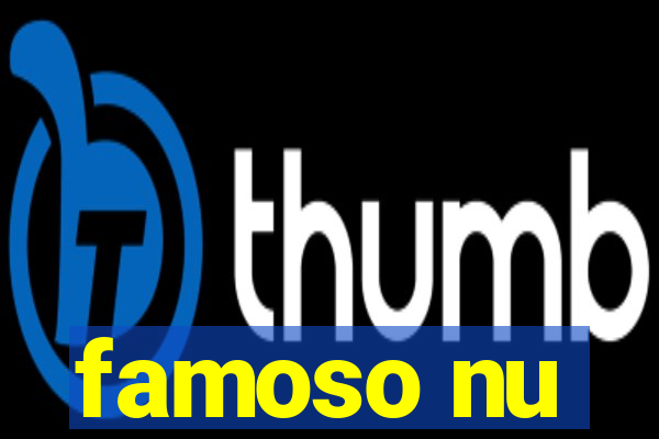 famoso nu